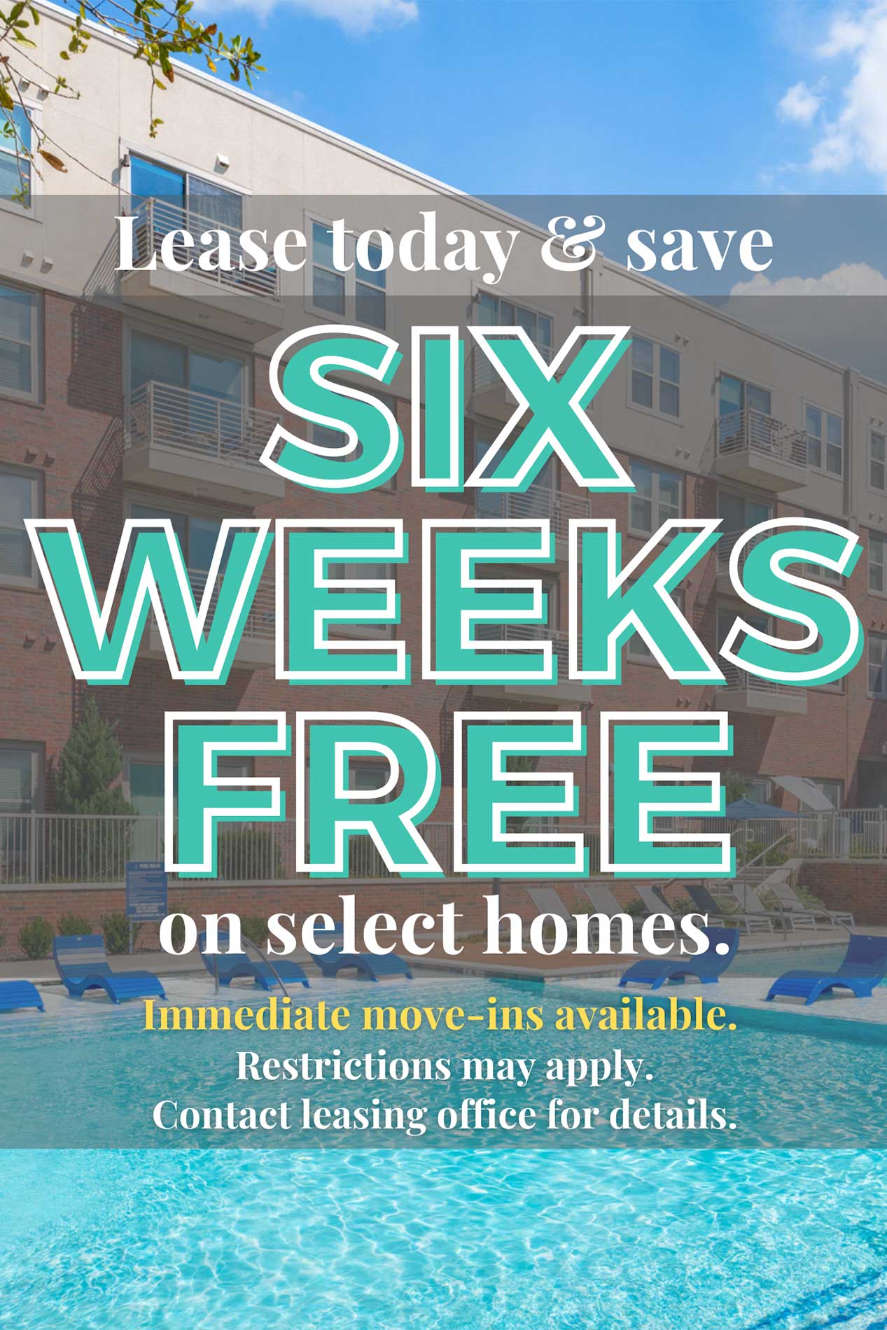 Lease today and save 6 weeks free on select homes