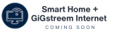 GiGstreem Internet (Coming Soon) + Smart Home (1)